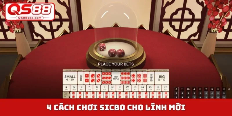 4 cách chơi sicbo cho lính mới