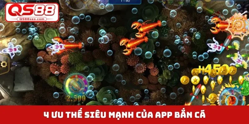 4 ưu thế siêu mạnh của app bắn cá