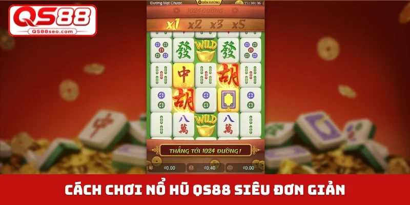 Cách chơi nổ hũ QS88 siêu đơn giản