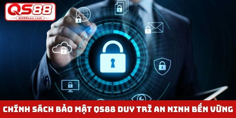 Chính sách bảo mật QS88 duy trì an ninh bền vững