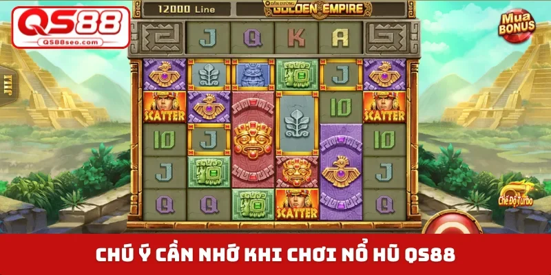 Chú ý cần nhớ khi chơi nổ hũ QS88