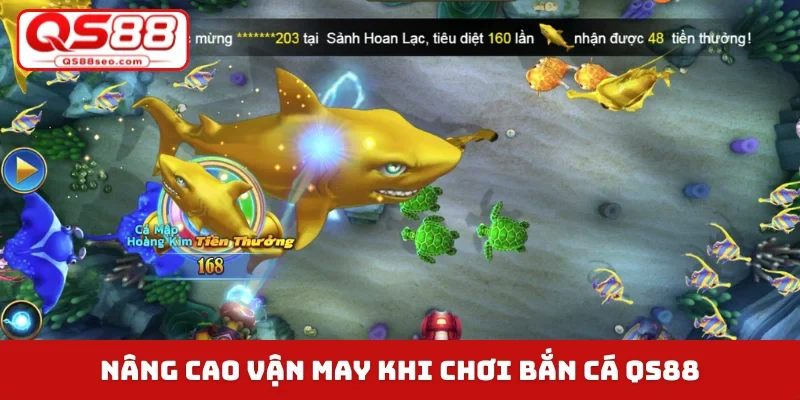 Nâng cao vận may khi chơi bắn cá QS88