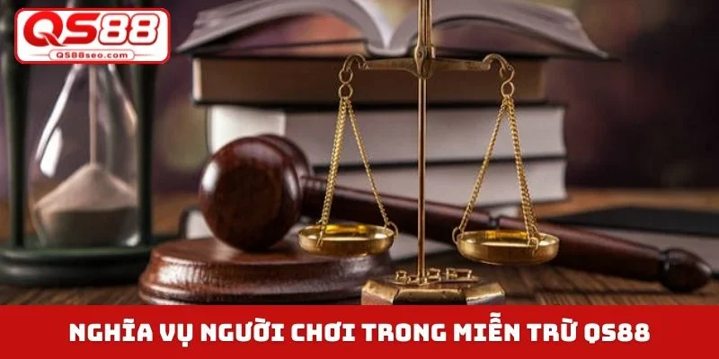 Nghĩa vụ người chơi trong miễn trừ trách nhiệm QS88