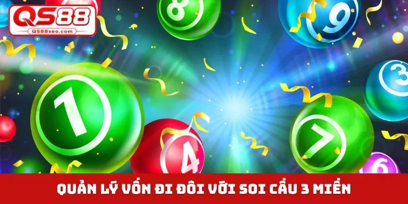 Quản lý vốn đi đôi với soi cầu 3 miền