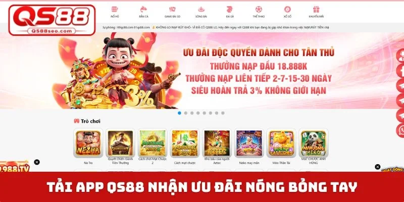 Tải app QS88 nhận ưu đãi nóng bỏng tay