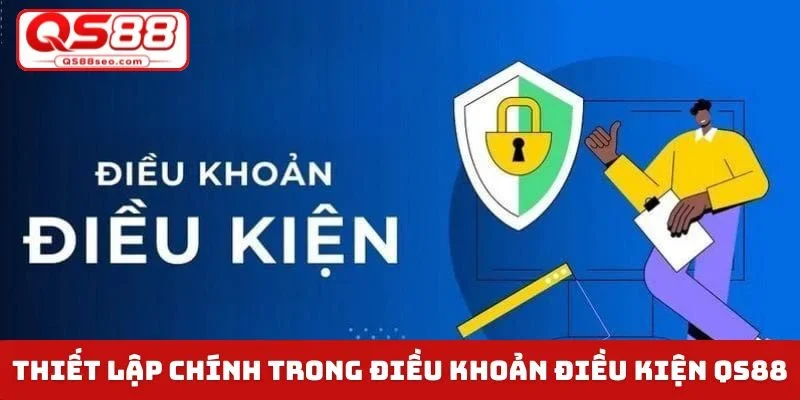 Thiết lập chính trong điều khoản điều kiện QS88